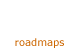 roadmaps